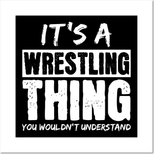 It's A Wrestling Thing You Wouldn't Understand Posters and Art